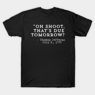 Oh Shoot That's Due Tomorrow T-Shirt